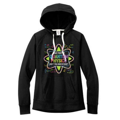 What Part Of Quantum Physics Funny Science Humor Women's Fleece Hoodie