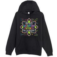 What Part Of Quantum Physics Funny Science Humor Premium Pullover Hoodie