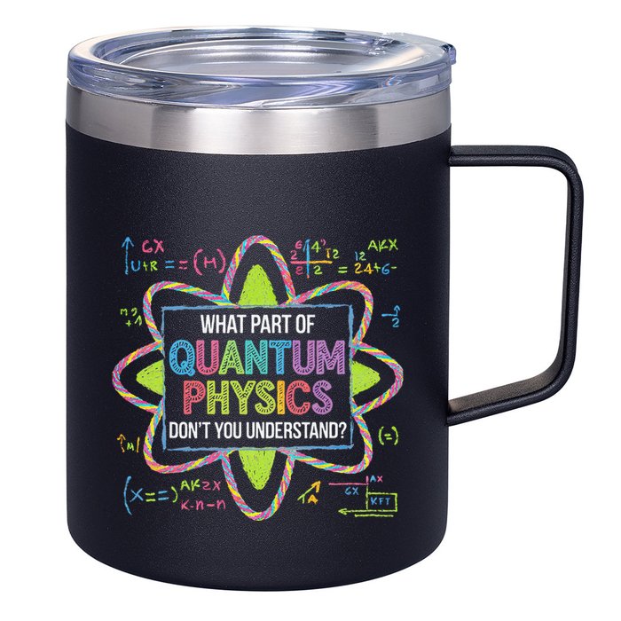 What Part Of Quantum Physics Funny Science Humor 12oz Stainless Steel Coffee Mug