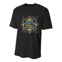 What Part Of Quantum Physics Funny Science Humor Youth Performance Sprint T-Shirt