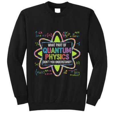 What Part Of Quantum Physics Funny Science Humor Tall Sweatshirt