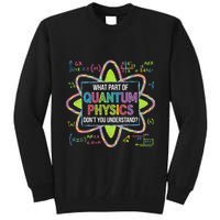 What Part Of Quantum Physics Funny Science Humor Tall Sweatshirt