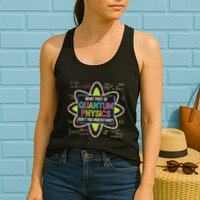 What Part Of Quantum Physics Funny Science Humor Womens Tank Top
