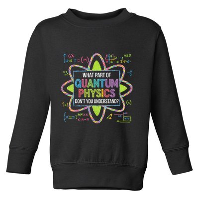 What Part Of Quantum Physics Funny Science Humor Toddler Sweatshirt