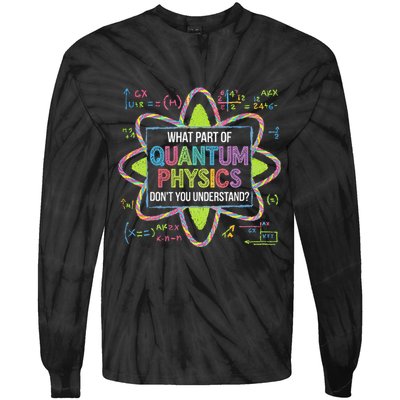 What Part Of Quantum Physics Funny Science Humor Tie-Dye Long Sleeve Shirt