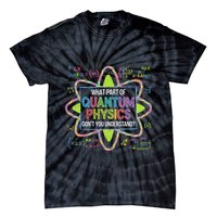 What Part Of Quantum Physics Funny Science Humor Tie-Dye T-Shirt