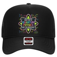 What Part Of Quantum Physics Funny Science Humor Trucker Hat