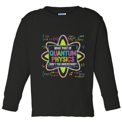 What Part Of Quantum Physics Funny Science Humor Toddler Long Sleeve Shirt