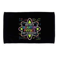 What Part Of Quantum Physics Funny Science Humor Microfiber Hand Towel
