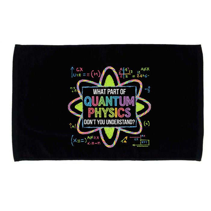 What Part Of Quantum Physics Funny Science Humor Microfiber Hand Towel