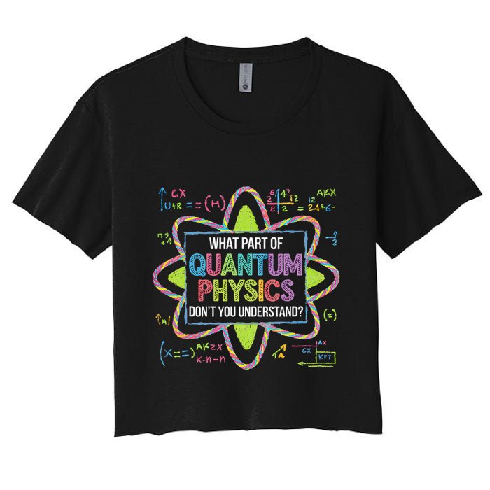 What Part Of Quantum Physics Funny Science Humor Crop Top
