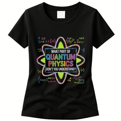 What Part Of Quantum Physics Funny Science Humor Womens T-Shirt