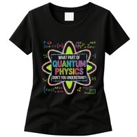 What Part Of Quantum Physics Funny Science Humor Womens T-Shirt