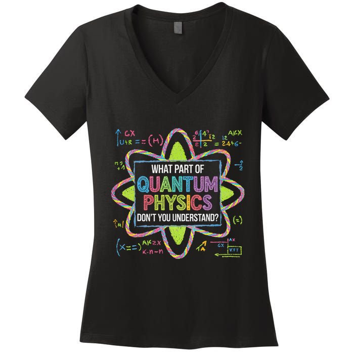 What Part Of Quantum Physics Funny Science Humor Women's V-Neck T-Shirt