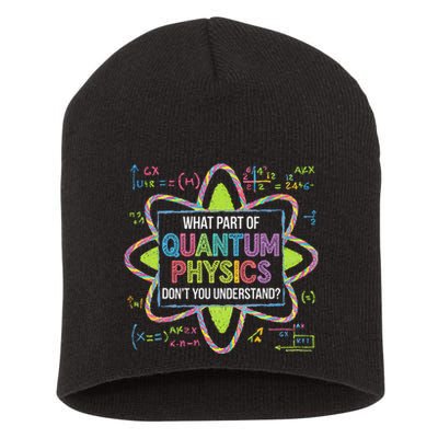 What Part Of Quantum Physics Funny Science Humor Short Acrylic Beanie