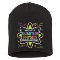 What Part Of Quantum Physics Funny Science Humor Short Acrylic Beanie