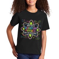 What Part Of Quantum Physics Funny Science Humor Kids T-Shirt