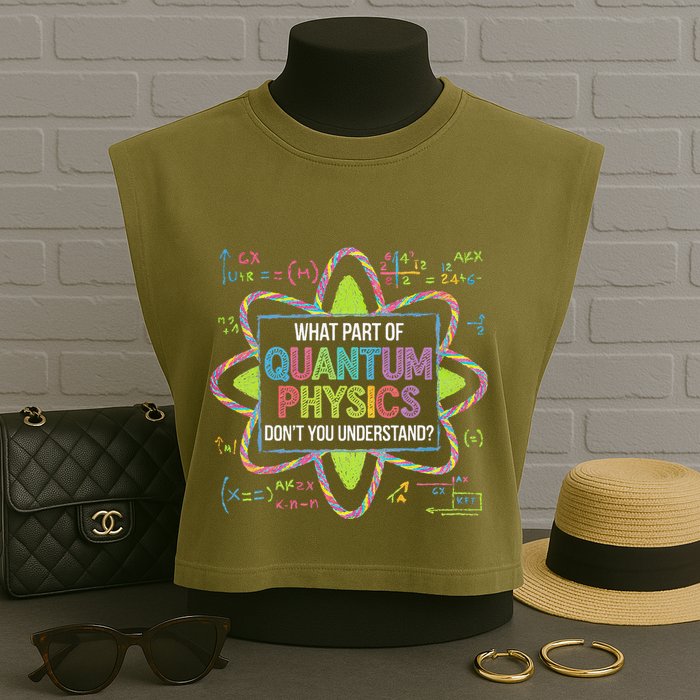 What Part Of Quantum Physics Funny Science Humor Garment-Dyed Women's Muscle Tee