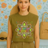 What Part Of Quantum Physics Funny Science Humor Garment-Dyed Women's Muscle Tee