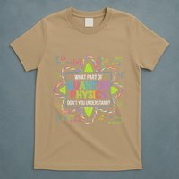 What Part Of Quantum Physics Funny Science Humor T-Shirt