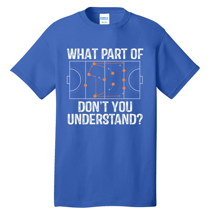 What Part Of Dont You Understand Field Hockey Coach Player Meaningful Gift Tall T-Shirt