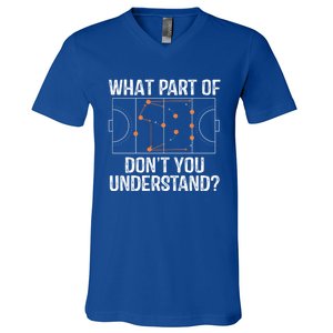 What Part Of Dont You Understand Field Hockey Coach Player Meaningful Gift V-Neck T-Shirt