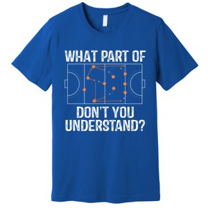 What Part Of Dont You Understand Field Hockey Coach Player Meaningful Gift Premium T-Shirt