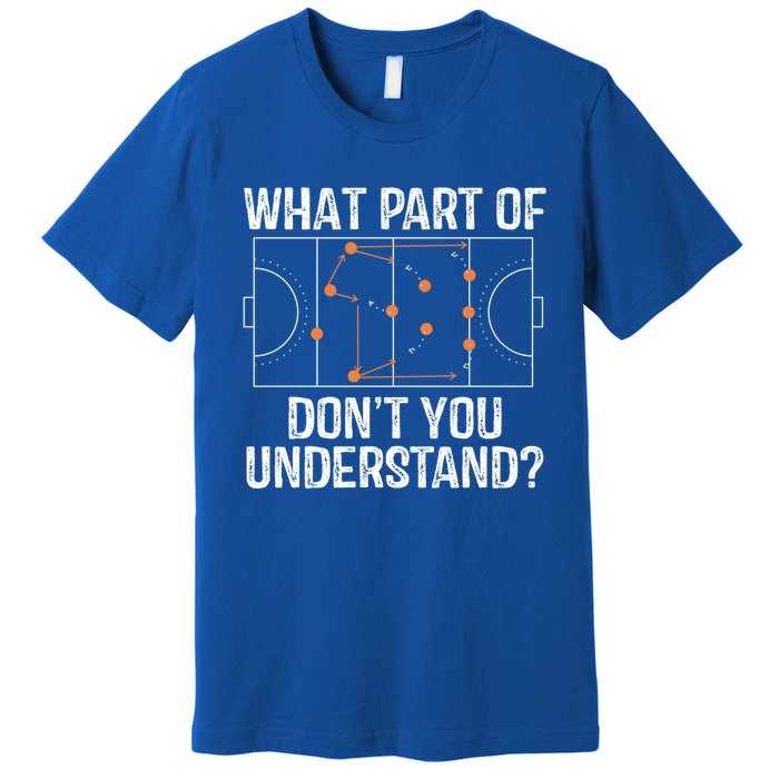 What Part Of Dont You Understand Field Hockey Coach Player Meaningful Gift Premium T-Shirt