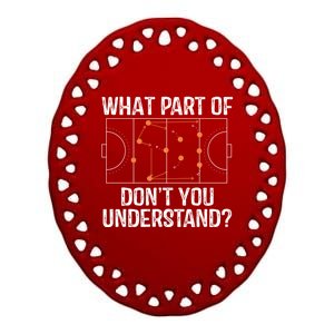 What Part Of Dont You Understand Field Hockey Coach Player Meaningful Gift Ceramic Oval Ornament