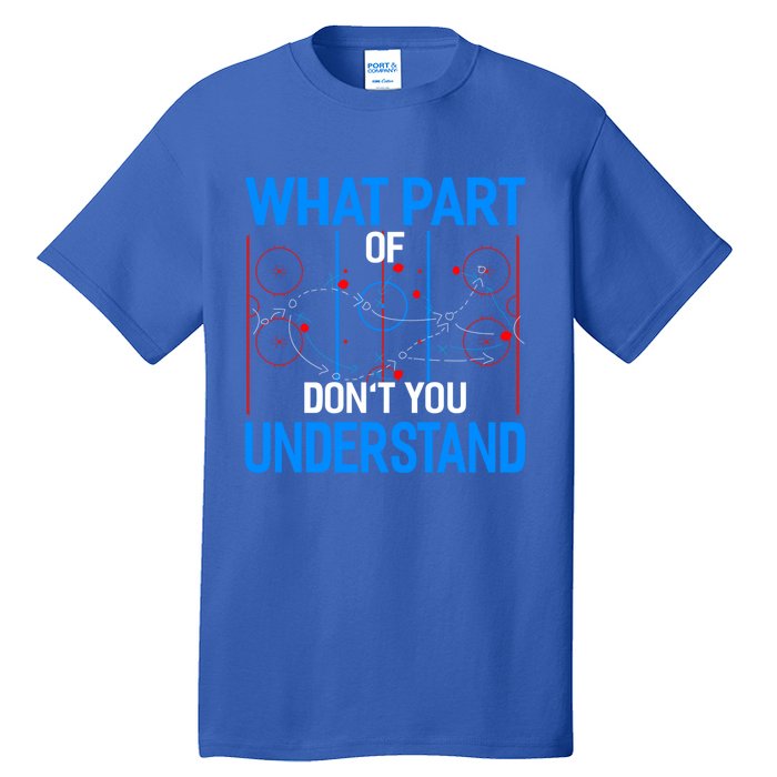 What Part Of Dont You Understand Hockey Funny Goalie Meaningful Gift Tall T-Shirt