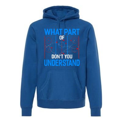 What Part Of Dont You Understand Hockey Funny Goalie Meaningful Gift Premium Hoodie