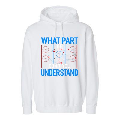 What Part Of Dont You Understand Hockey Funny Goalie Meaningful Gift Garment-Dyed Fleece Hoodie