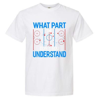 What Part Of Dont You Understand Hockey Funny Goalie Meaningful Gift Garment-Dyed Heavyweight T-Shirt