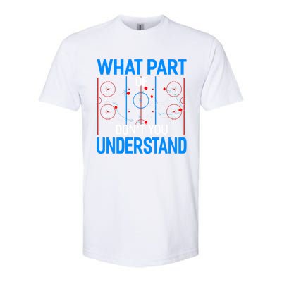 What Part Of Dont You Understand Hockey Funny Goalie Meaningful Gift Softstyle CVC T-Shirt