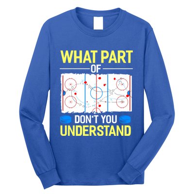 What Part Of Dont You Understand Hockey Goalie Ice Sport Gift Long Sleeve Shirt