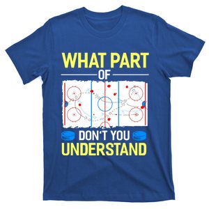 What Part Of Dont You Understand Hockey Goalie Ice Sport Gift T-Shirt