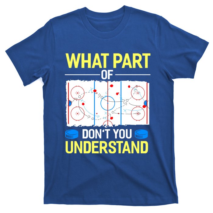 What Part Of Dont You Understand Hockey Goalie Ice Sport Gift T-Shirt