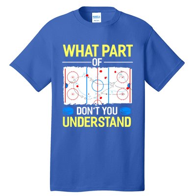 What Part Of Dont You Understand Hockey Goalie Ice Sport Gift Tall T-Shirt