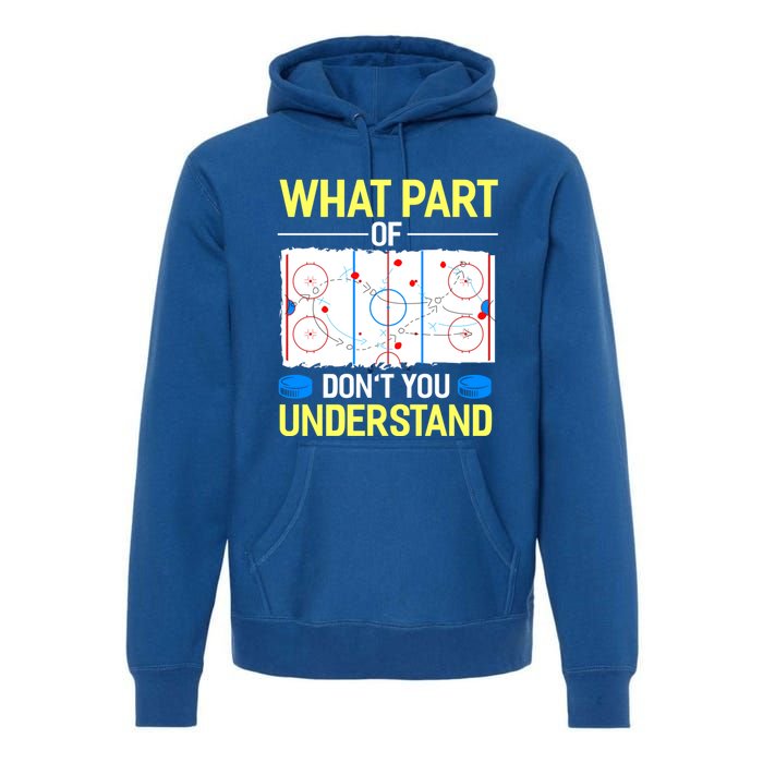 What Part Of Dont You Understand Hockey Goalie Ice Sport Gift Premium Hoodie