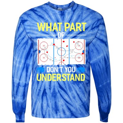 What Part Of Dont You Understand Hockey Goalie Ice Sport Gift Tie-Dye Long Sleeve Shirt