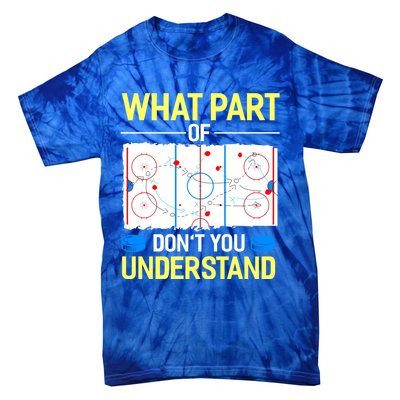 What Part Of Dont You Understand Hockey Goalie Ice Sport Gift Tie-Dye T-Shirt