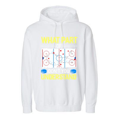 What Part Of Dont You Understand Hockey Goalie Ice Sport Gift Garment-Dyed Fleece Hoodie