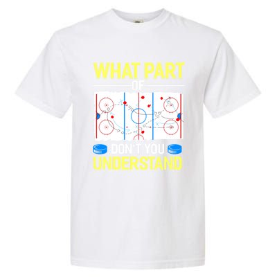 What Part Of Dont You Understand Hockey Goalie Ice Sport Gift Garment-Dyed Heavyweight T-Shirt