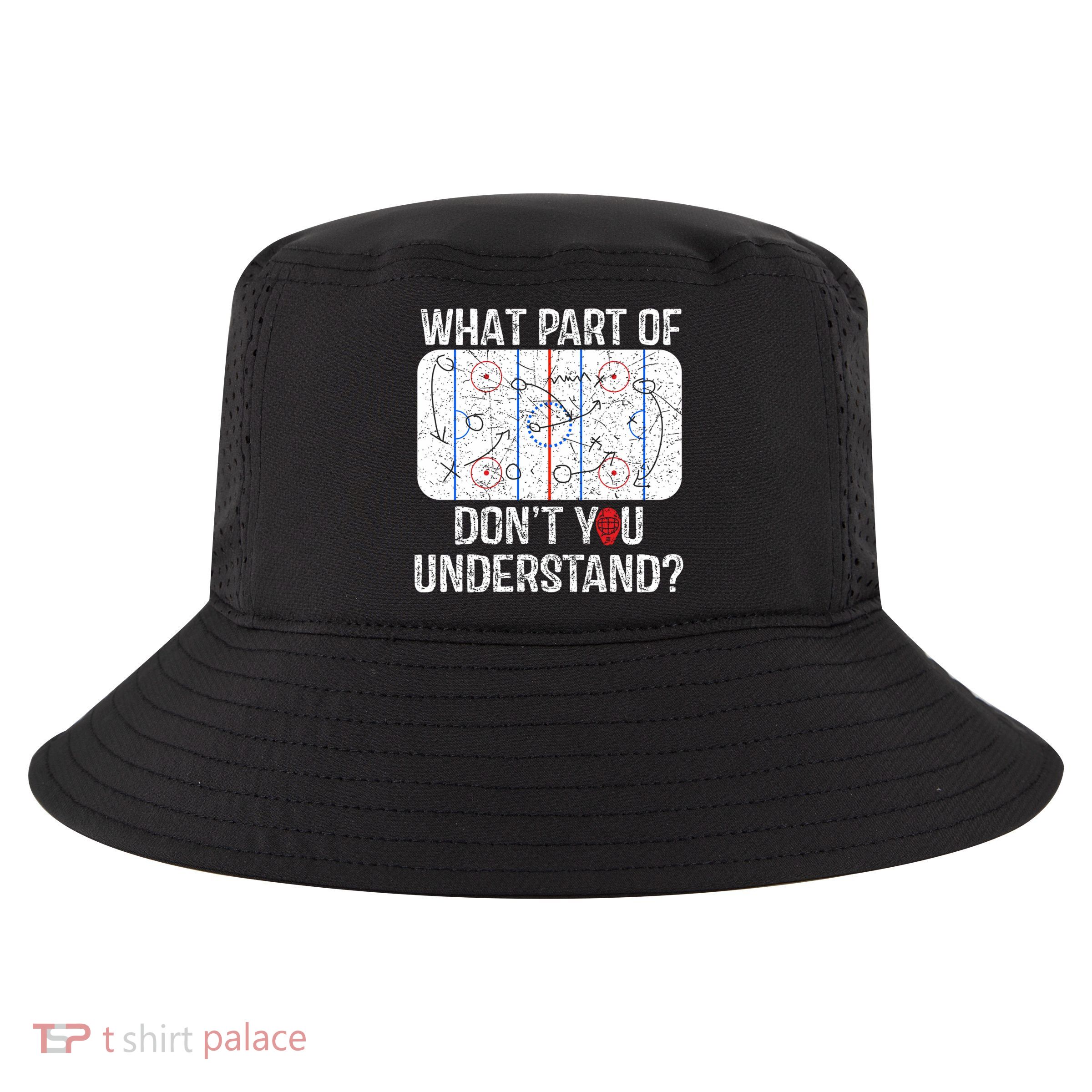 What Part Of DonT You Understand Funny Hockey Mom Dad Coach Gift Cool Comfort Performance Bucket Hat