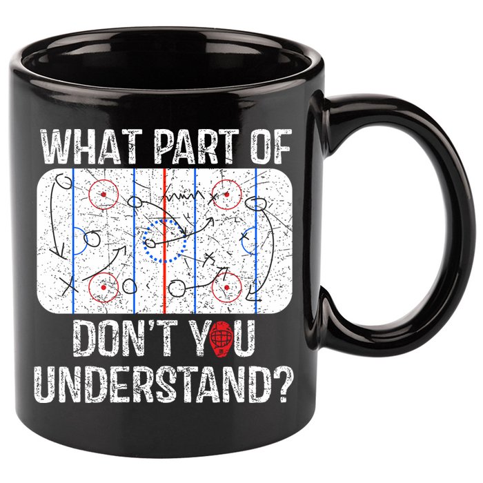 What Part Of DonT You Understand Funny Hockey Mom Dad Coach Gift 11oz C Handle Ceramic Mug