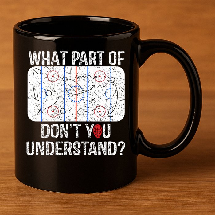 What Part Of DonT You Understand Funny Hockey Mom Dad Coach Gift 11oz C Handle Ceramic Mug