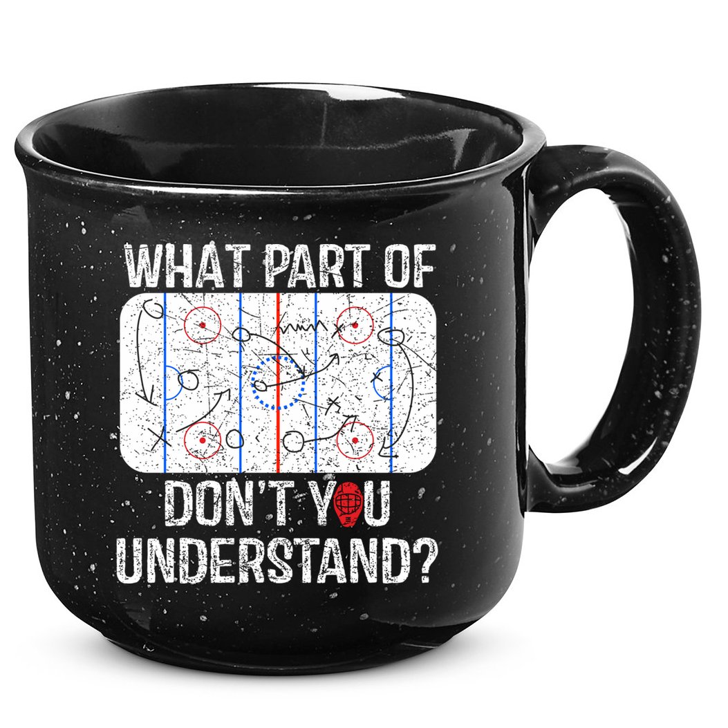 What Part Of DonT You Understand Funny Hockey Mom Dad Coach Gift 15oz Campfire Ceramic Mug