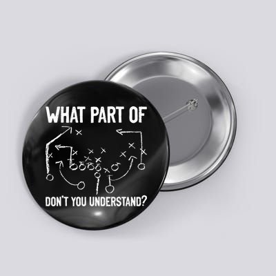 What Part Of DonT You Understand Funny Football Play Design Button