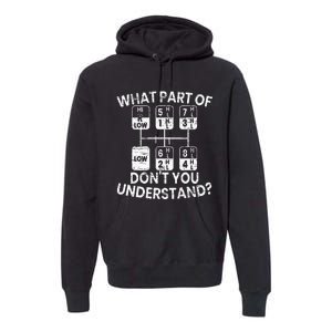 What Part Of Don't You Understand Funny Trucker Truck Driver Premium Hoodie