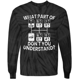 What Part Of Don't You Understand Funny Trucker Truck Driver Tie-Dye Long Sleeve Shirt